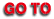 GO TO